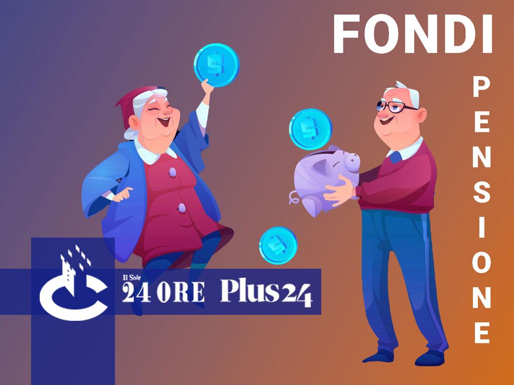 Plus24 | Fondi pensione Chi ha giocato d’anticipo sulle garanzie