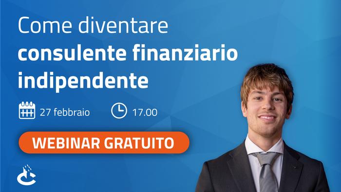  Webinar | Come diventare consulente finanziario indipendente