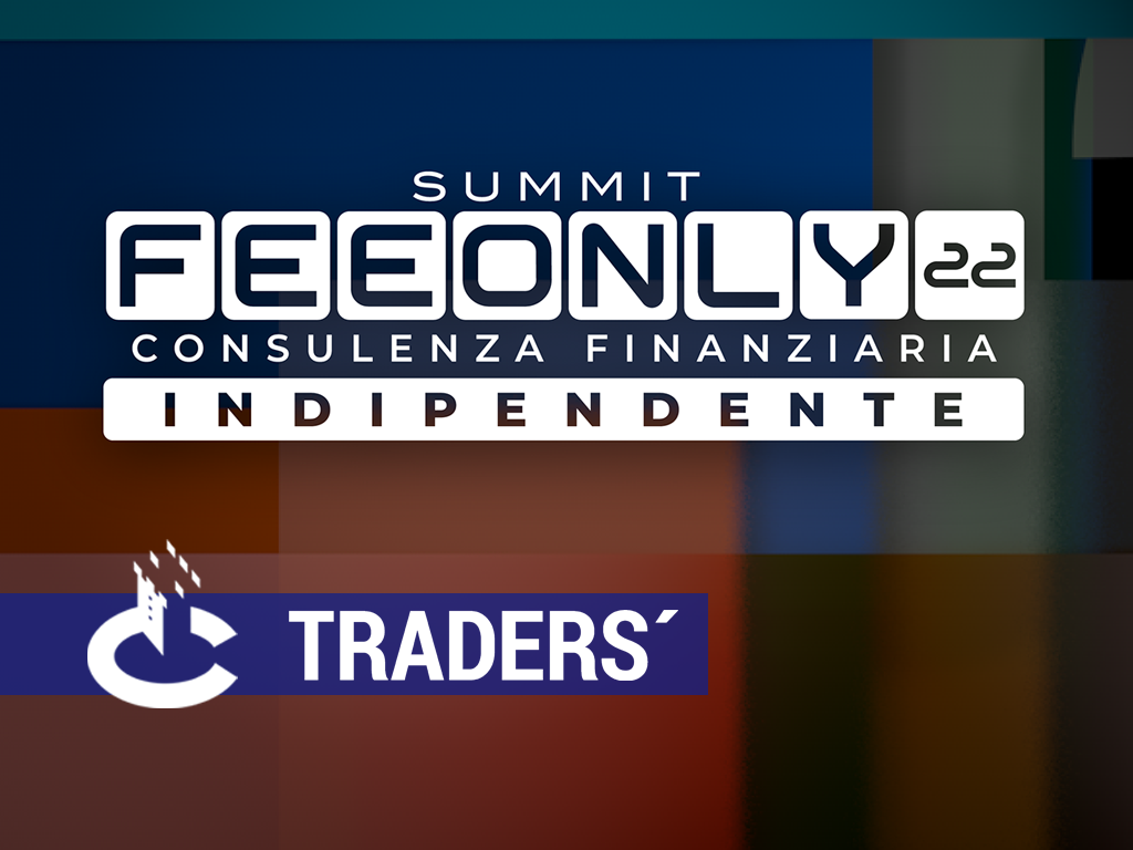 Traders' | FeeOnly Summit  2022, aperte le iscrizioni al summit dei consulenti indipendenti - 26-27 ottobre